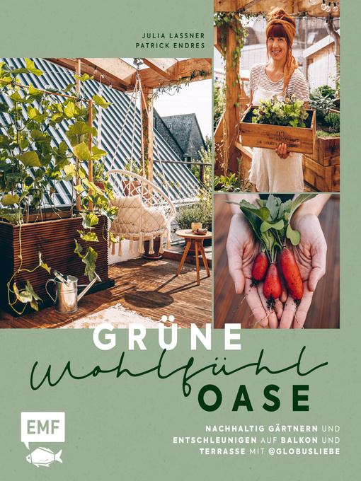 Title details for Grüne Wohlfühloase – Nachhaltig Gärtnern und Entschleunigen auf Balkon und Terrasse – Mit @globusliebe by Julia Lassner - Wait list